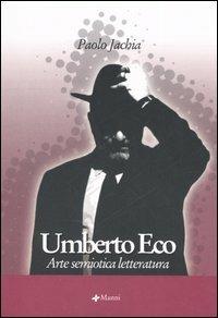 Umberto Eco. Arte semiotica letteratura - Paolo Jachia - Libro Manni 2006, Studi | Libraccio.it