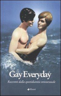 Gay everyday. Racconti dalla quotidianità omosessuale  - Libro Manni 2006 | Libraccio.it