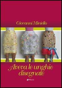 Aveva le unghie disegnate - Giovanni Miniello - Libro Manni 2006 | Libraccio.it