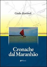 Cronache dal Maranhão - Giulio Martinoli - Libro Manni 2006, Occasioni | Libraccio.it