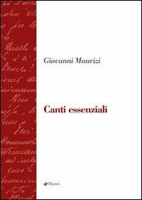 Canti essenziali - Giovanni Maurizi - Libro Manni 2006, La scrittura e la storia | Libraccio.it