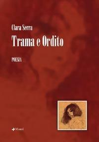 Trama e ordito - Clara Serra - Libro Manni 2007, Pretesti | Libraccio.it