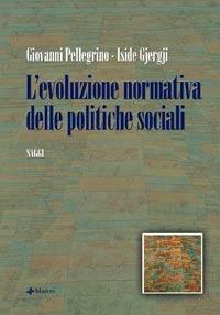 L' evoluzione normativa delle politiche sociali - Giovanni Pellegrino, Iside Gjergji - Libro Manni 2007, Studi | Libraccio.it