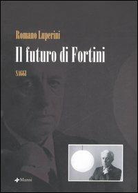 Il futuro di Fortini - Romano Luperini - Libro Manni 2006, Studi | Libraccio.it