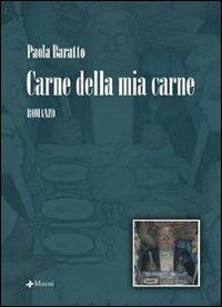 Carne della mia carne - Paola Baratto - Libro Manni 2007, Occasioni | Libraccio.it