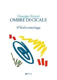 Ombre di cicale. 47 liriche senza legge  - Libro Manni 2007, Mat | Libraccio.it