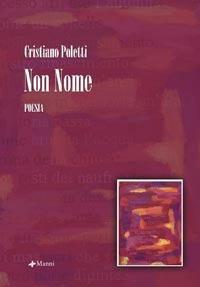 Non nome - Cristiano Poletti - Libro Manni 2007, Occasioni | Libraccio.it