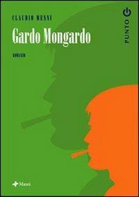 Gardo Mongardo - Claudio Menni - Libro Manni 2007, Punto G | Libraccio.it