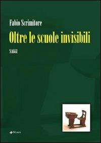 Oltre le scuole invisibili - Fabio Scrimitore - Libro Manni 2007, Studi | Libraccio.it