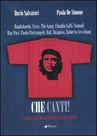Che canti. Il mito di Ernesto Guevara nella musica - Dario Salvatori, Paola De Simone - Libro Manni 2007 | Libraccio.it