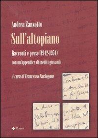 Sull'altopiano. Racconti e prose (1942-1954) con un'appendice di inediti giovanili - Andrea Zanzotto - Libro Manni 2007, Pretesti | Libraccio.it