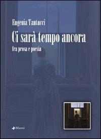 Ci sarà tempo ancora - Eugenia Tantucci - Libro Manni 2007, Occasioni | Libraccio.it