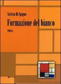 Formazione del bianco - Stelvio Di Spigno - Libro Manni 2007, Occasioni | Libraccio.it