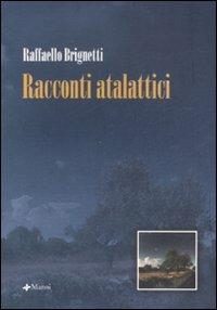 Racconti atalattici - Raffaello Brignetti - Libro Manni 2007, Pretesti | Libraccio.it