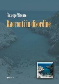 Racconti in disordine - Giuseppe Minonne - Libro Manni 2007, Occasioni | Libraccio.it