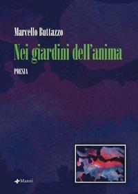 Nei giardini dell'anima - Marcello Buttazzo - Libro Manni 2007, Occasioni | Libraccio.it