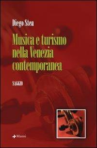Musica e turismo nella Venezia contemporanea - Diego Stea - Libro Manni 2007 | Libraccio.it