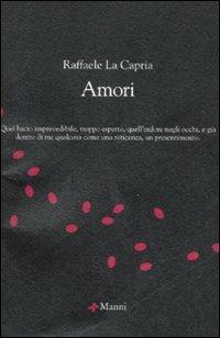 Amori - Raffaele La Capria - Libro Manni 2007, Chicchi | Libraccio.it