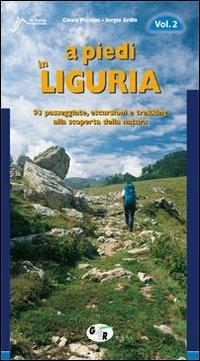 A piedi in Liguria. 93 passeggiate, escursioni e trekking alla scoperta della natura. Vol. 2 - Sergio Grillo, Cinzia Pezzani - Libro Iter Edizioni 2008, A piedi in Italia | Libraccio.it
