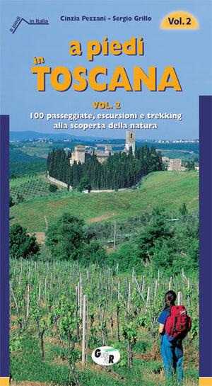 A piedi in Toscana. 100 passeggiate, escursioni e trekking alla scoperta della natura. Vol. 2 - Cinzia Pezzani, Sergio Grillo - Libro Iter Edizioni 2008, A piedi in Italia | Libraccio.it