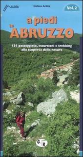A piedi in Abruzzo. 134 passeggiate, escursioni e trekking alla scoperta della natura. Vol. 2
