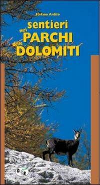 Sentieri nei parchi delle Dolomiti - Stefano Ardito - Libro Iter Edizioni 2008, Sentieri e natura | Libraccio.it