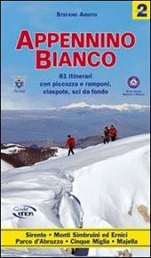 Appennino bianco. Vol. 2: 81 itinerari con piccozza e ramponi, ciaspole, sci da fondo.