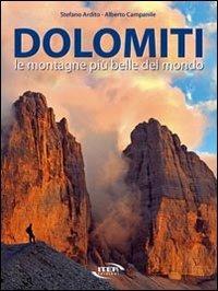 Dolomiti. Le montagne più belle del mondo. Ediz. illustrata - Stefano Ardito, Alberto Campanile - Libro Iter Edizioni 2012, Libri fotografici | Libraccio.it