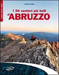 I 50 sentieri più belli d'Abruzzo - Stefano Ardito - Libro Iter Edizioni 2014, Gli itinerari più belli | Libraccio.it