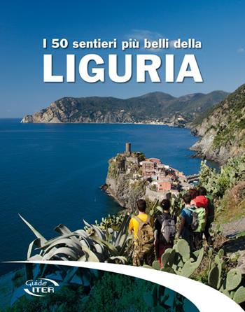 I 50 sentieri più belli della Liguria - Sergio Grillo, Cinzia Pezzani - Libro Iter Edizioni 2017, Gli itinerari più belli | Libraccio.it
