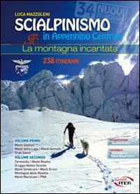 Scialpinismo in Appennino Centrale. La montagna incantata - Luca Mazzoleni - Libro Iter Edizioni 2015, Montagne e rifugi | Libraccio.it