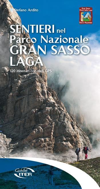 Sentieri nel Parco Nazionale Gran Sasso Laga. 120 itinerari con dati GPS - Stefano Ardito - Libro Iter Edizioni 2016, Sentieri e natura | Libraccio.it