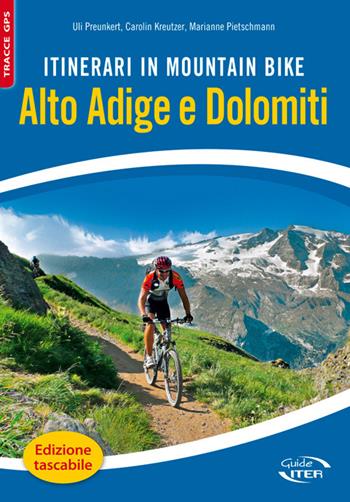 Itinerari in mountain bike. Alto Adige e Dolomiti - Uli Preunkert, Carolin Kreutzer, Marianne Pietschmann - Libro Iter Edizioni 2016, Montagne e rifugi | Libraccio.it