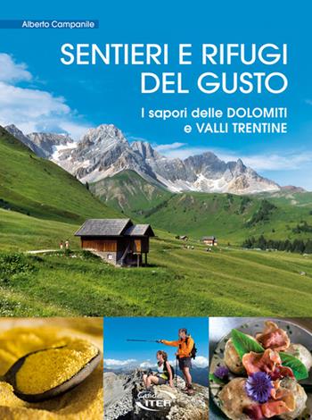 Sentieri e rifugi del gusto. I sapori delle Dolomiti e Valli Trentine - Alberto Campanile - Libro Iter Edizioni 2019 | Libraccio.it