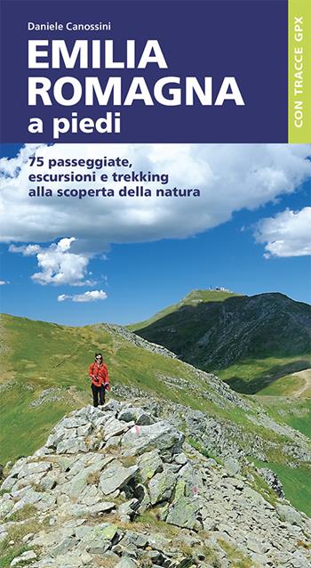 Emilia Romagna a piedi. 75 passeggiate, escursioni e trekking alla scoperta della natura - Daniele Canossini - Libro Iter Edizioni 2022, A piedi in Italia | Libraccio.it