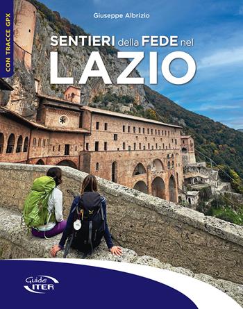 Sentieri della fede nel Lazio - Giuseppe Albrizio - Libro Iter Edizioni 2025, Gli itinerari più belli | Libraccio.it