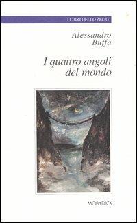 I quattro angoli del mondo - Alessandro Buffa - Libro Mobydick (Faenza) 2003, I libri dello Zelig | Libraccio.it