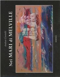 Nei mari di Melville - Andrea Crostelli - Libro Mobydick (Faenza) 2004, L'immaginario | Libraccio.it