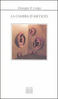 La camera d'ascolto - Giuseppe O. Longo - Libro Mobydick (Faenza) 2006, I libri dello Zelig | Libraccio.it