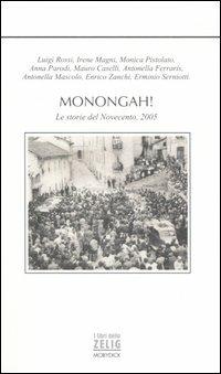 Monongah! Le storie del Novecento, 2005  - Libro Mobydick (Faenza) 2006, I libri dello Zelig | Libraccio.it