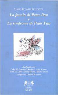 La favola di Peter Pan e la sindrome di Peter Pan - M. Rosaria Costanza - Libro Seam 1997, I saggi | Libraccio.it