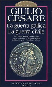 La guerra gallica-La guerra civile. Testo latino a fronte. Ediz. integrale - Gaio Giulio Cesare - Libro Newton Compton Editori 1995, Grandi tascabili economici | Libraccio.it