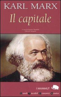 Il capitale. Ediz. integrale - Karl Marx - Libro Newton Compton Editori 2007, Grandi tascabili economici. I mammut | Libraccio.it