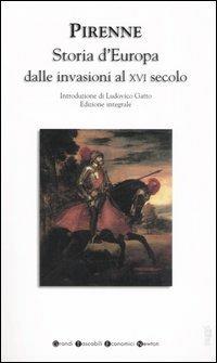 Storia d'Europa dalle invasioni al XVI secolo. Ediz. integrale - Henri Pirenne - Libro Newton Compton Editori 2007, Grandi tascabili economici | Libraccio.it