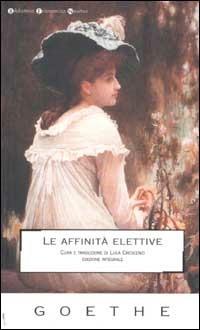 Le affinità elettive - Johann Wolfgang Goethe - Libro Newton Compton Editori 2007, Biblioteca economica Newton | Libraccio.it