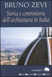 Storia e controstoria dell'architettura in Italia - Bruno Zevi - Libro Newton Compton Editori 2007, Grandi tascabili economici. I mammut | Libraccio.it