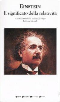 Il significato della relatività. Ediz. integrale - Albert Einstein - Libro Newton Compton Editori 2007, Grandi tascabili economici | Libraccio.it