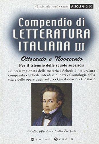 Compendio di letteratura italiana. Vol. 3 - Giulia Alberico, Isella Belforti - Libro Newton Compton Editori 2007, Newton scuola. Guide allo studio facile | Libraccio.it