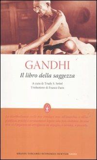 Il libro della saggezza - Mohandas Karamchand Gandhi - Libro Newton Compton Editori 2012, Grandi tascabili economici | Libraccio.it