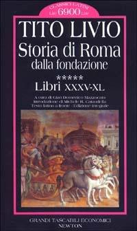 Storia di Roma dalla fondazione. Testo latino a fronte. Vol. 5: Libri 35-40. - Tito Livio - Libro Newton Compton Editori, Grandi tascabili economici | Libraccio.it